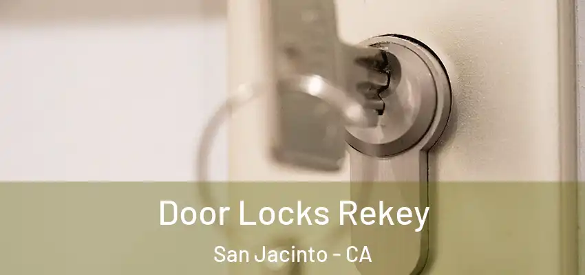  Door Locks Rekey San Jacinto - CA