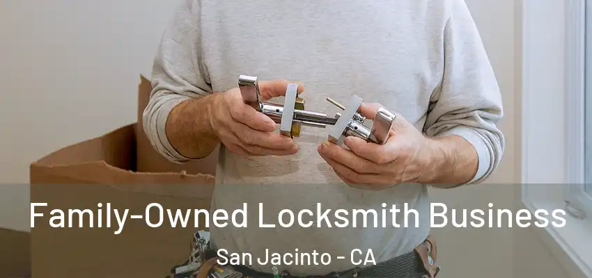 Family-Owned Locksmith Business San Jacinto - CA