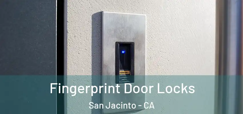  Fingerprint Door Locks San Jacinto - CA