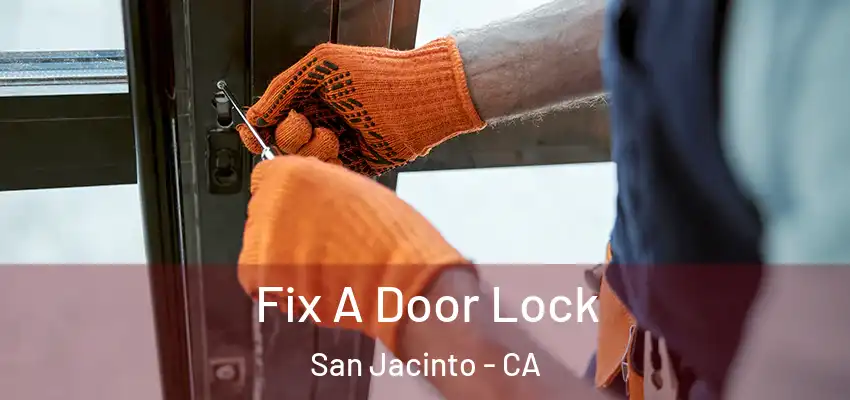 Fix A Door Lock San Jacinto - CA