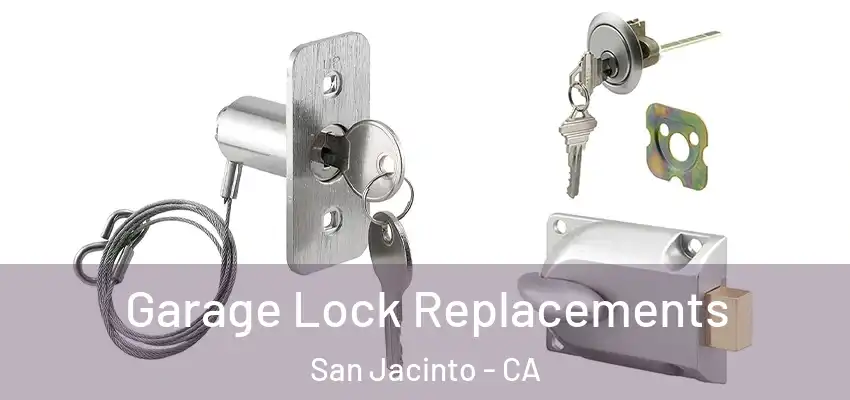  Garage Lock Replacements San Jacinto - CA