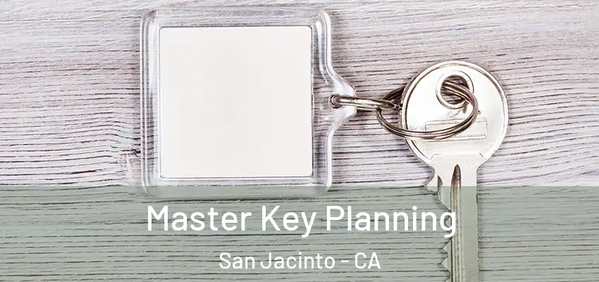 Master Key Planning San Jacinto - CA