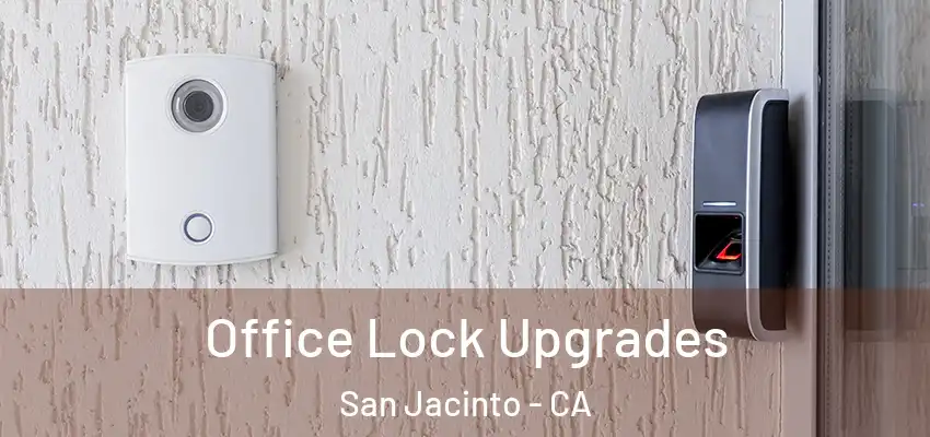 Office Lock Upgrades San Jacinto - CA