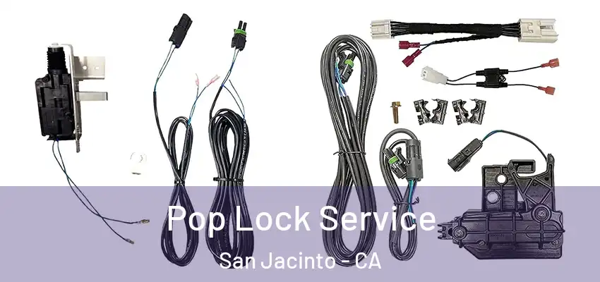 Pop Lock Service San Jacinto - CA