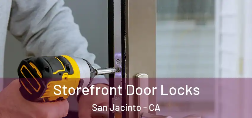 Storefront Door Locks San Jacinto - CA