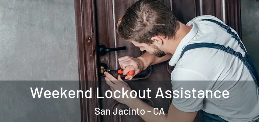  Weekend Lockout Assistance San Jacinto - CA